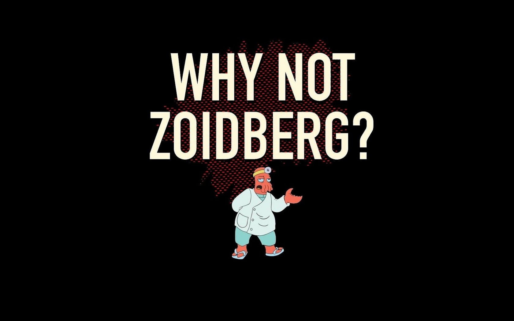 Futurama Funny Dr Zoidberg Questions Black Background