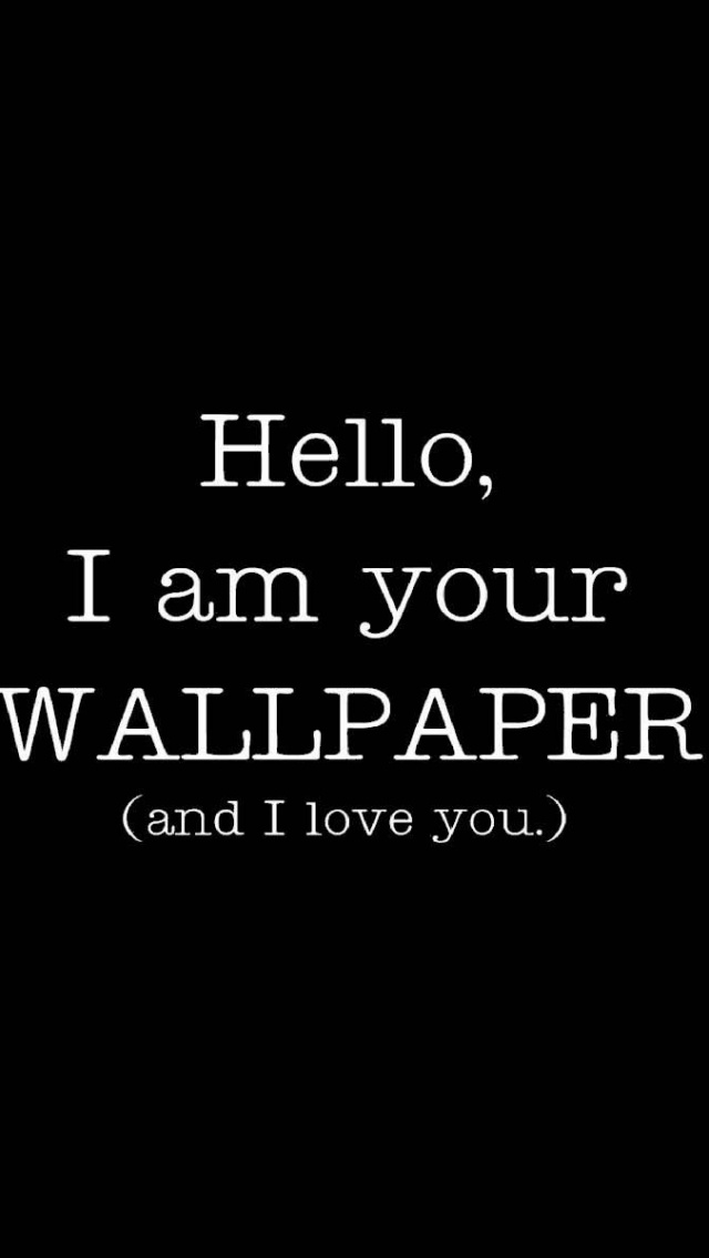 Im Your Wallpaper And I Love You