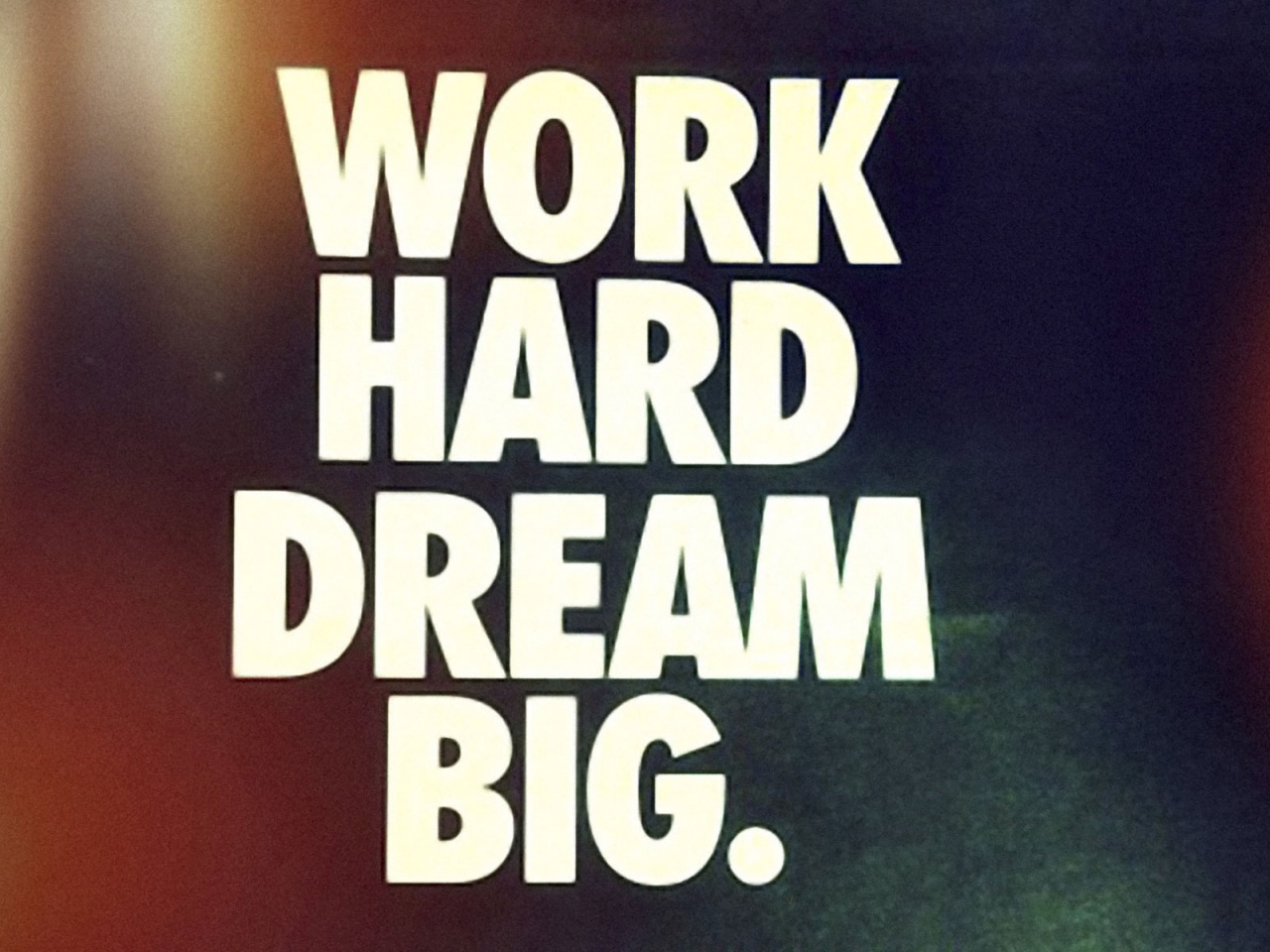 Work Hard Dream Big