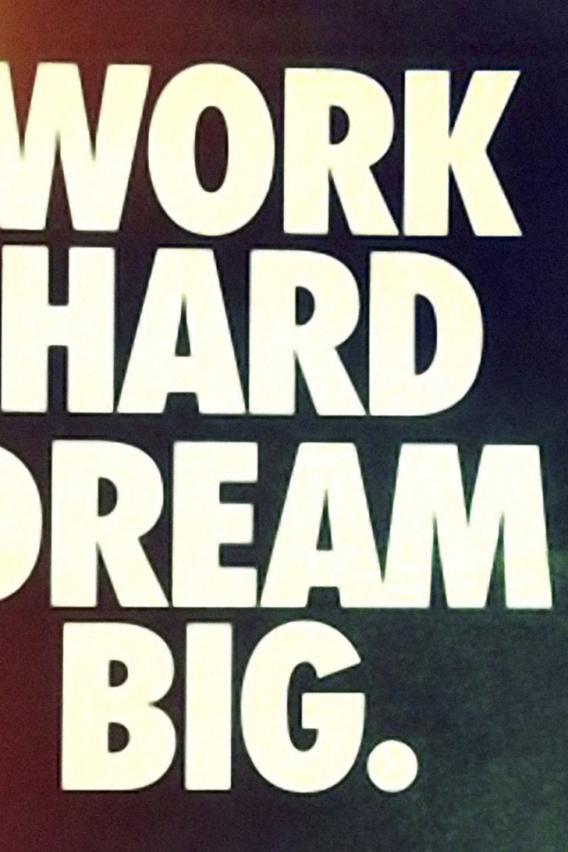 Work Hard Dream Big